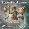 Luar Na Lubre - Benvido / Mártiros e o Vákner - Single